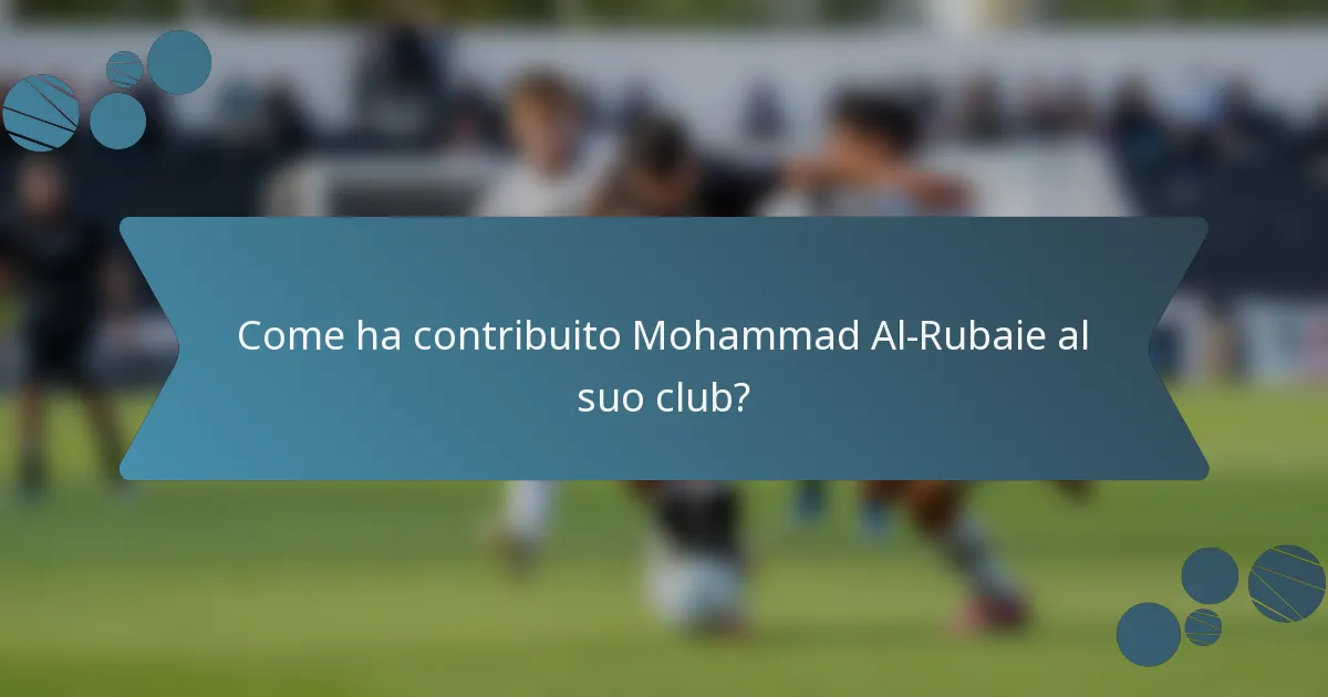 Come ha contribuito Mohammad Al-Rubaie al suo club?