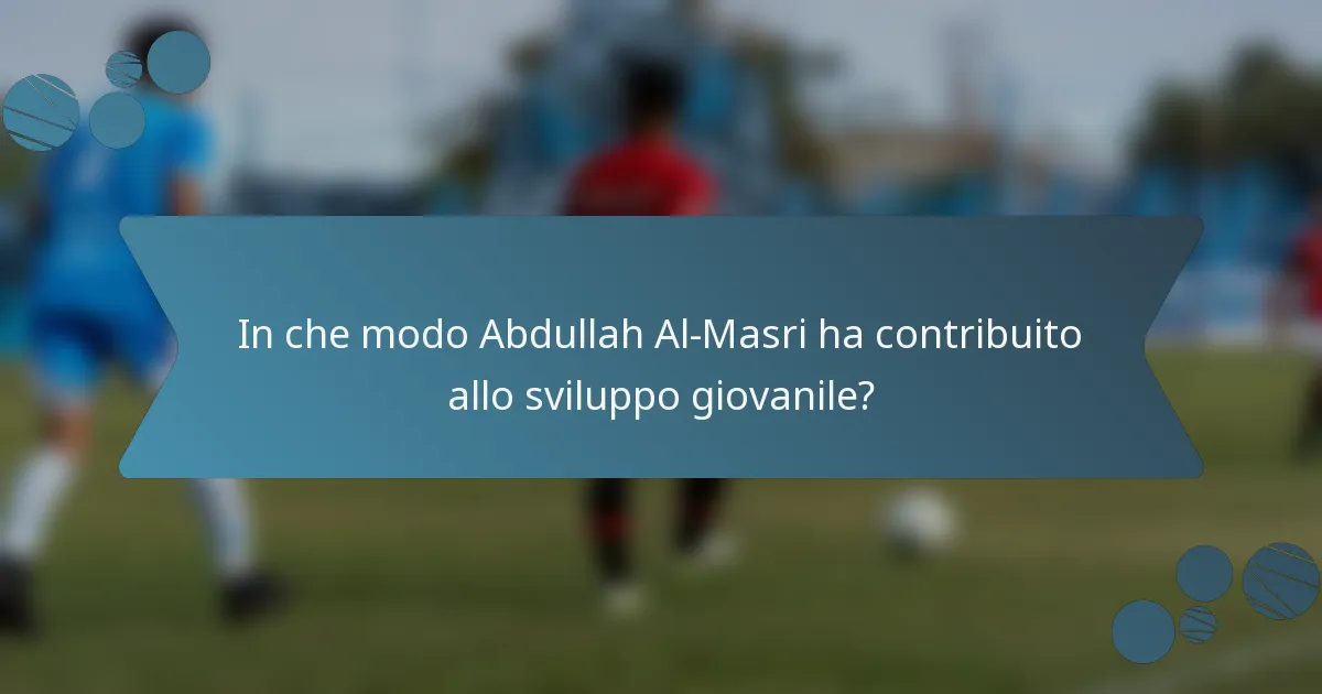 In che modo Abdullah Al-Masri ha contribuito allo sviluppo giovanile?