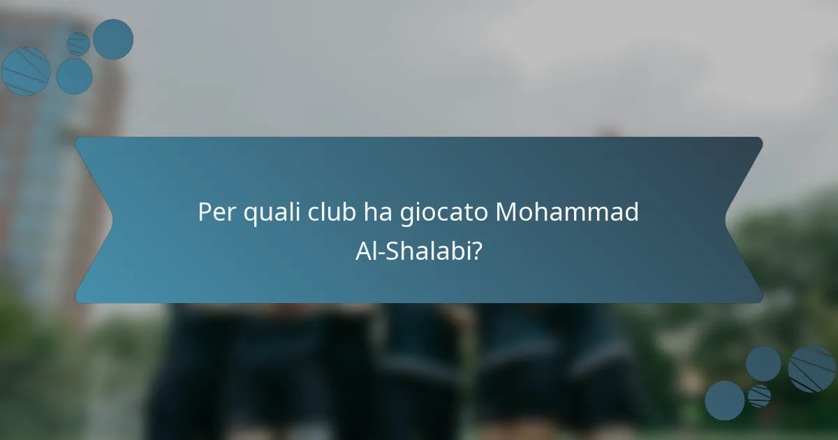 Per quali club ha giocato Mohammad Al-Shalabi?
