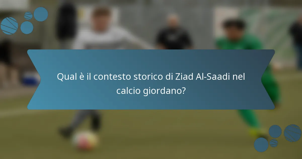 Qual è il contesto storico di Ziad Al-Saadi nel calcio giordano?
