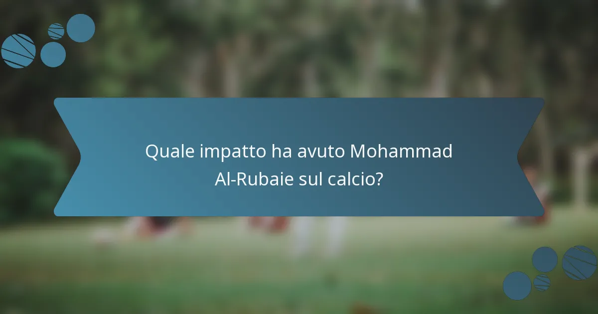 Quale impatto ha avuto Mohammad Al-Rubaie sul calcio?