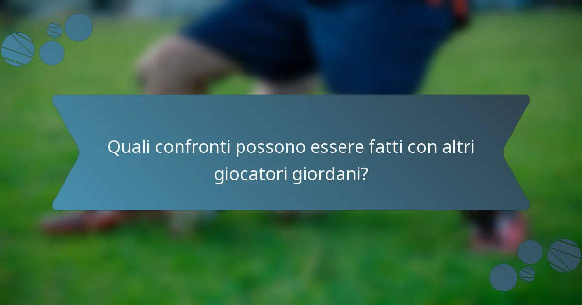 Quali confronti possono essere fatti con altri giocatori giordani?