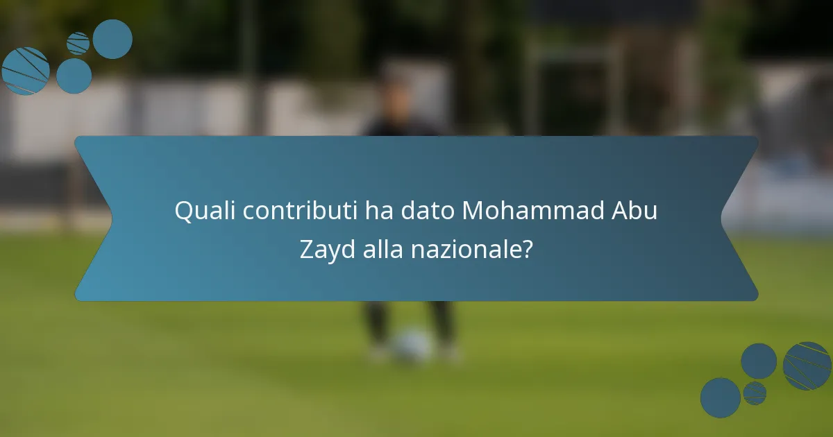 Quali contributi ha dato Mohammad Abu Zayd alla nazionale?