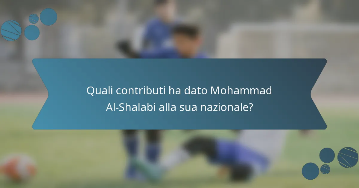 Quali contributi ha dato Mohammad Al-Shalabi alla sua nazionale?