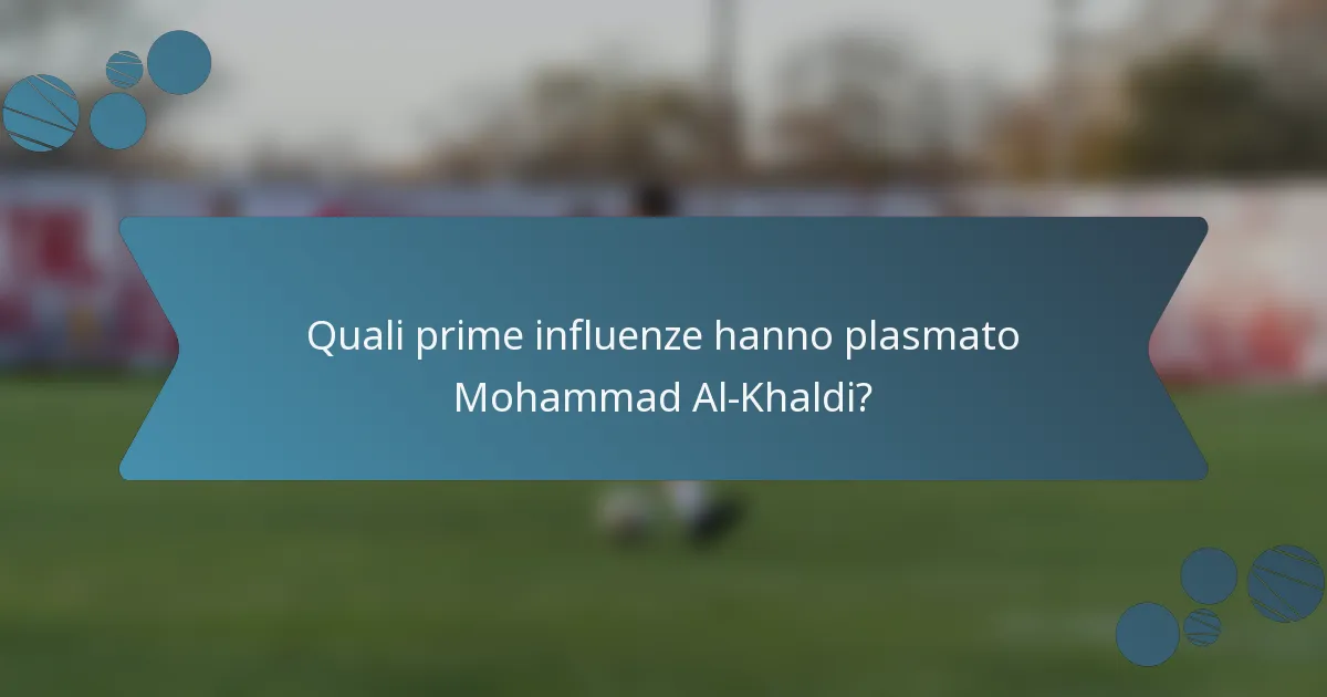 Quali prime influenze hanno plasmato Mohammad Al-Khaldi?