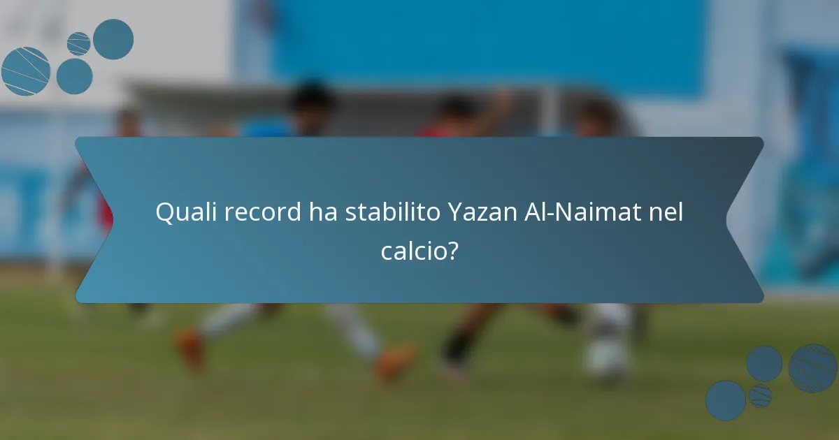 Quali record ha stabilito Yazan Al-Naimat nel calcio?