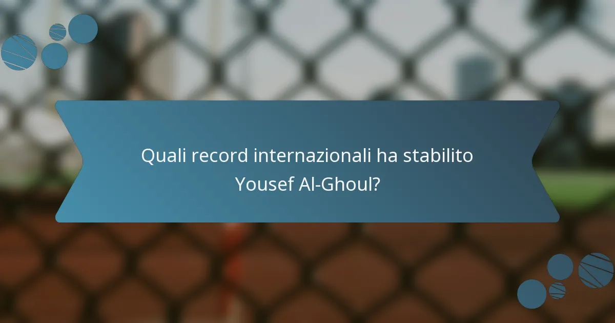 Quali record internazionali ha stabilito Yousef Al-Ghoul?