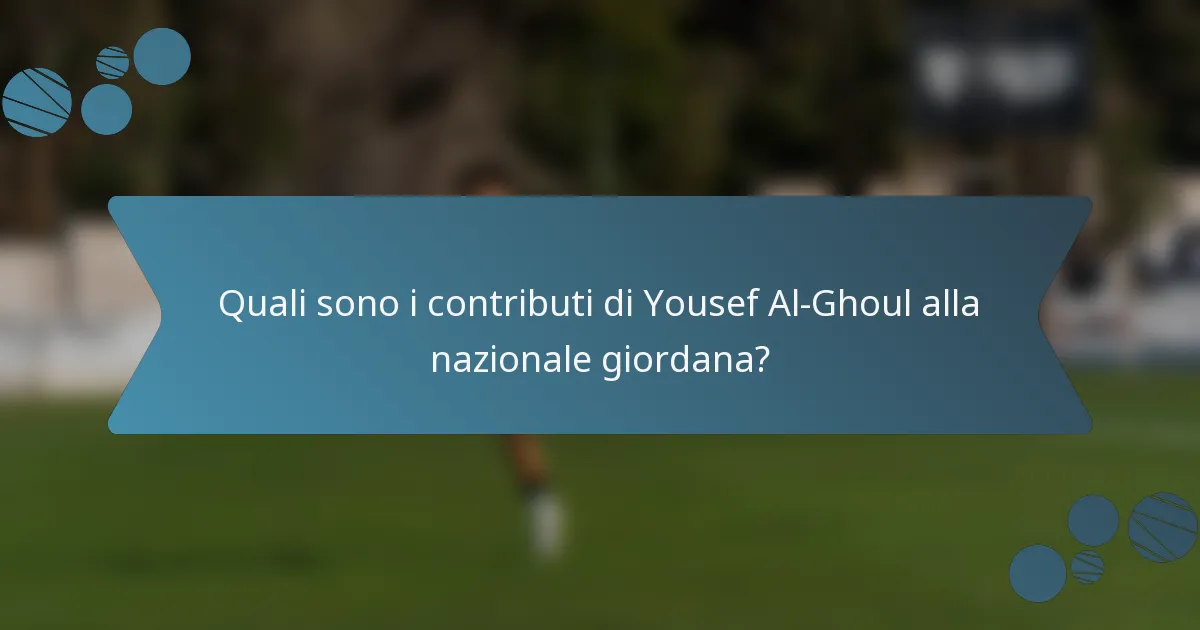 Quali sono i contributi di Yousef Al-Ghoul alla nazionale giordana?